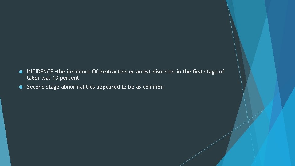  INCIDENCE –the incidence Of protraction or arrest disorders in the first stage of