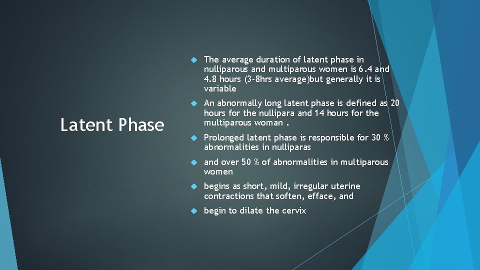 Latent Phase The average duration of latent phase in nulliparous and multiparous women is