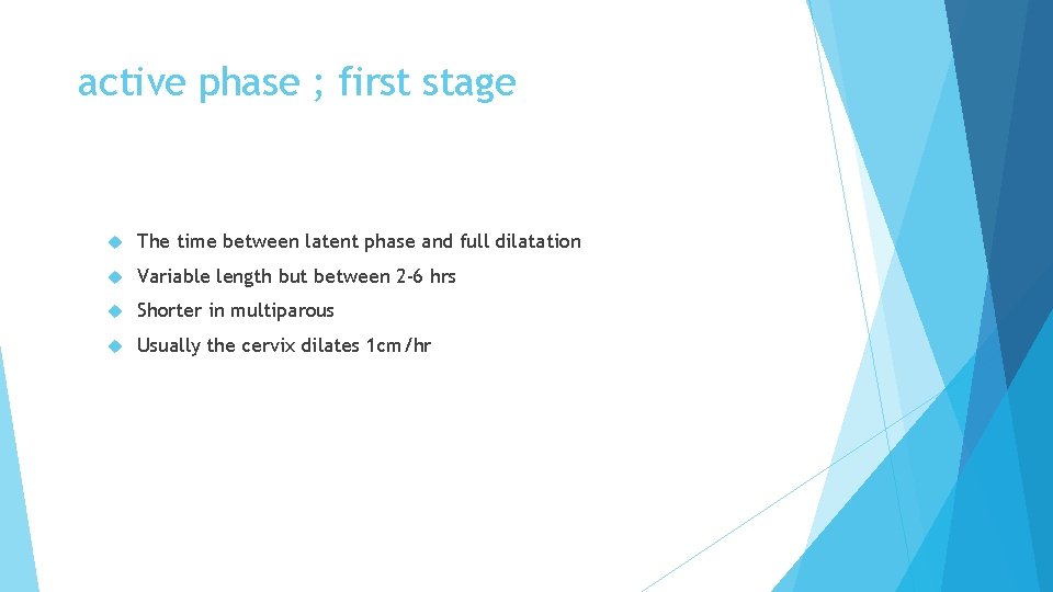 active phase ; first stage The time between latent phase and full dilatation Variable