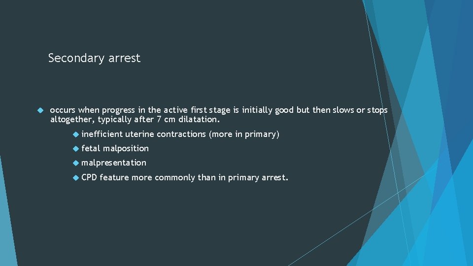 Secondary arrest occurs when progress in the active first stage is initially good but