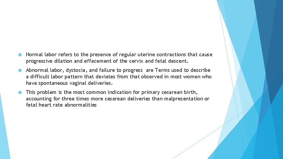  Normal labor refers to the presence of regular uterine contractions that cause progressive