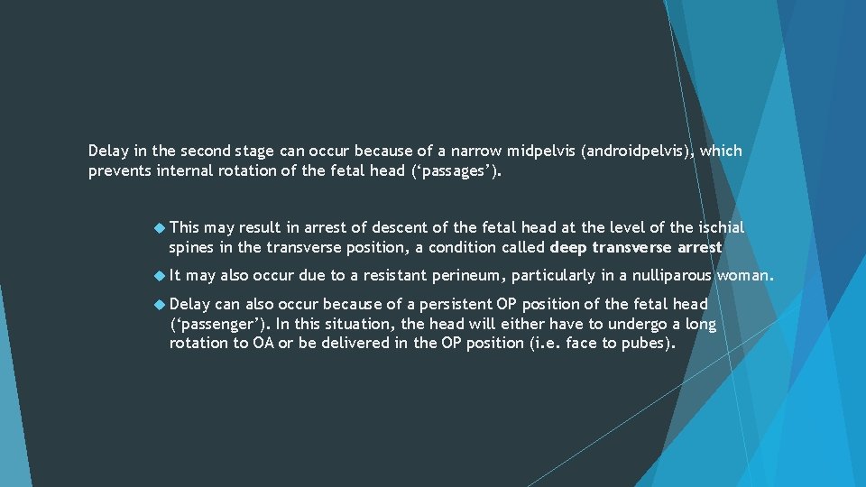 Delay in the second stage can occur because of a narrow midpelvis (androidpelvis), which