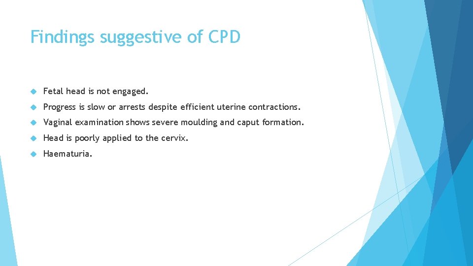 Findings suggestive of CPD Fetal head is not engaged. Progress is slow or arrests