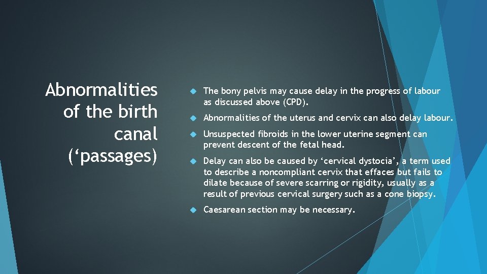 Abnormalities of the birth canal (‘passages) The bony pelvis may cause delay in the