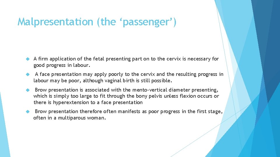 Malpresentation (the ‘passenger’) A firm application of the fetal presenting part on to the