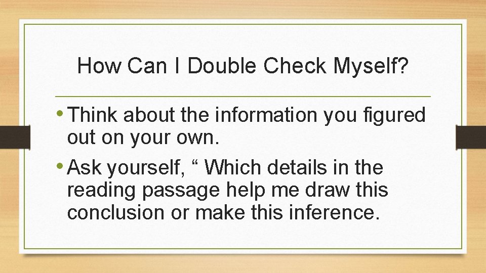 How Can I Double Check Myself? • Think about the information you figured out