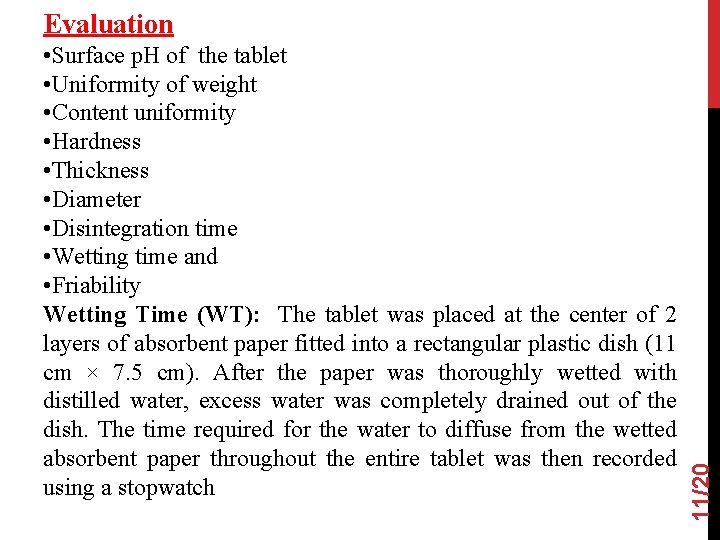  • Surface p. H of the tablet • Uniformity of weight • Content