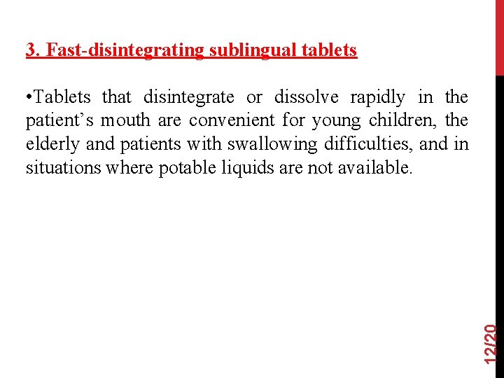 3. Fast-disintegrating sublingual tablets 12/20 • Tablets that disintegrate or dissolve rapidly in the