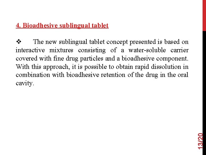 4. Bioadhesive sublingual tablet 13/20 v The new sublingual tablet concept presented is based