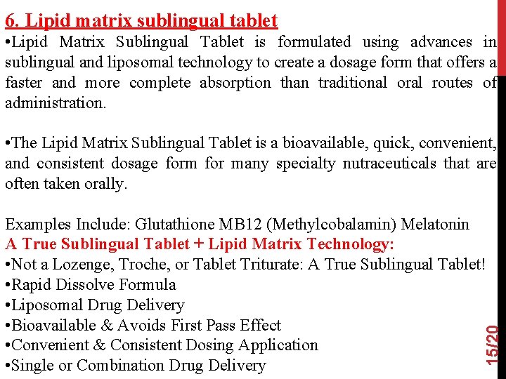 6. Lipid matrix sublingual tablet • Lipid Matrix Sublingual Tablet is formulated using advances