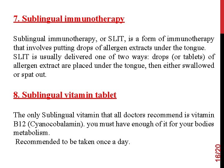 7. Sublingual immunotherapy, or SLIT, is a form of immunotherapy that involves putting drops