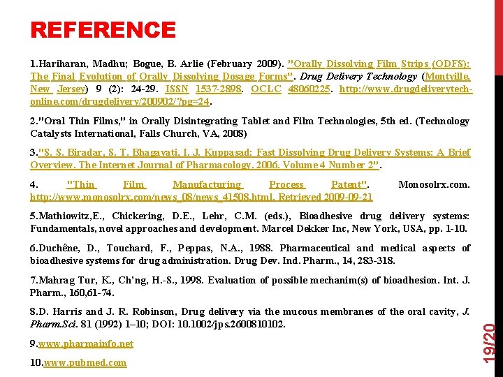 REFERENCE 1. Hariharan, Madhu; Bogue, B. Arlie (February 2009). "Orally Dissolving Film Strips (ODFS):