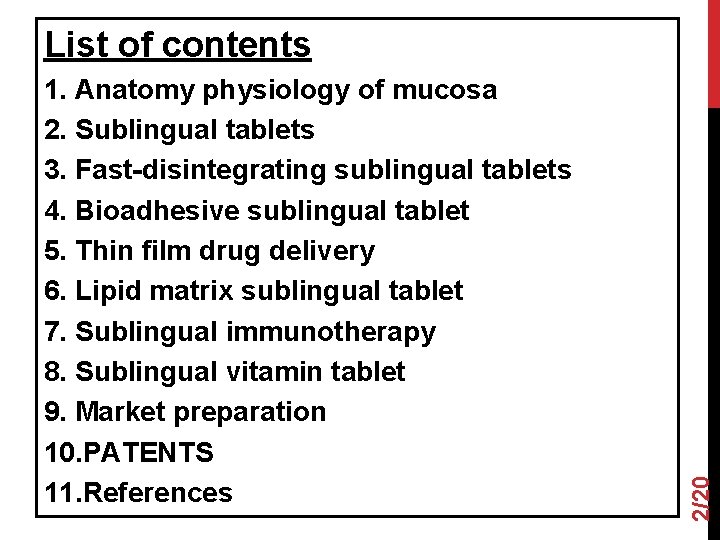 1. Anatomy physiology of mucosa 2. Sublingual tablets 3. Fast-disintegrating sublingual tablets 4. Bioadhesive