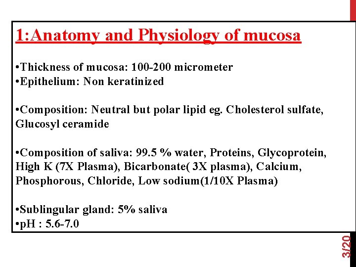 1: Anatomy and Physiology of mucosa • Thickness of mucosa: 100 -200 micrometer •