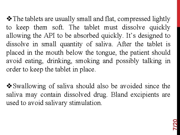 v. The tablets are usually small and flat, compressed lightly to keep them soft.