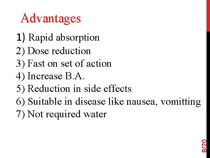 Advantages 1) Rapid absorption 8/20 2) Dose reduction 3) Fast on set of action