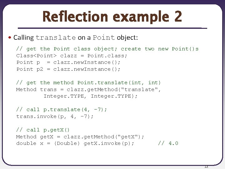 Reflection example 2 • Calling translate on a Point object: // get the Point