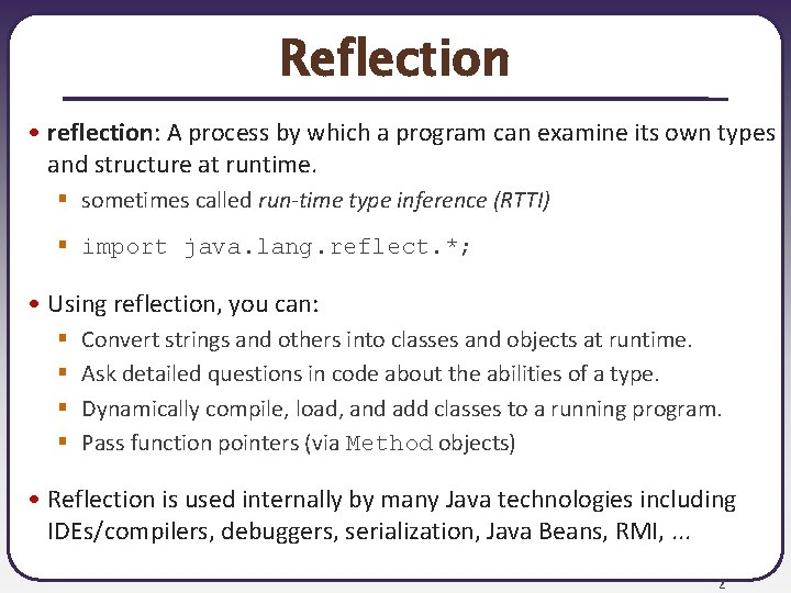 Reflection • reflection: A process by which a program can examine its own types