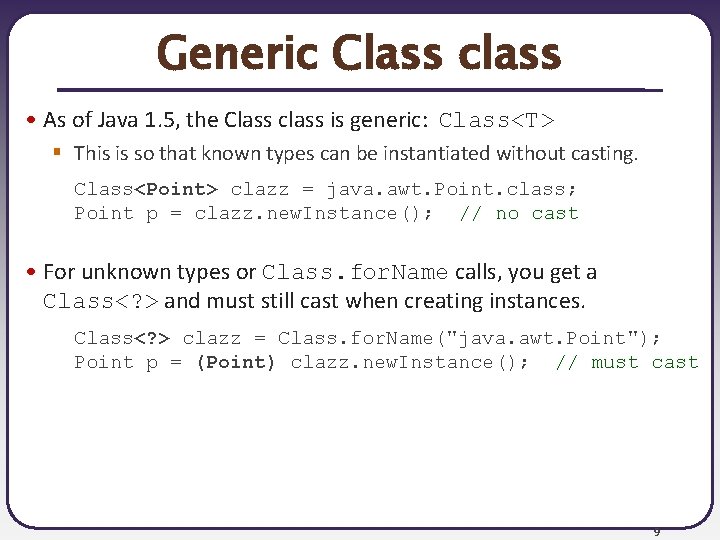 Generic Class class • As of Java 1. 5, the Class class is generic: