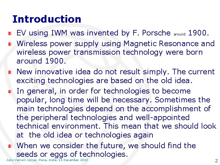 Introduction EV using IWM was invented by F. Porsche around 1900. Wireless power supply