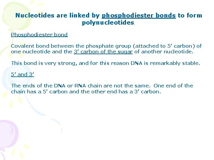 Nucleotides are linked by phosphodiester bonds to form polynucleotides. Phosphodiester bond Covalent bond between