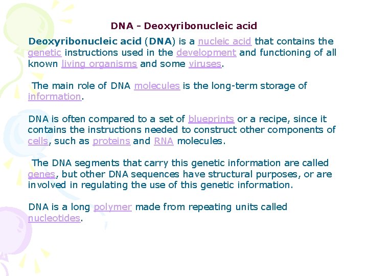DNA - Deoxyribonucleic acid (DNA) is a nucleic acid that contains the genetic instructions