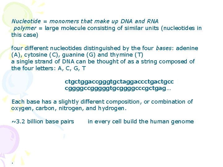 Nucleotide = monomers that make up DNA and RNA polymer = large molecule consisting