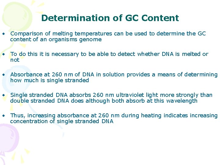 Determination of GC Content • Comparison of melting temperatures can be used to determine