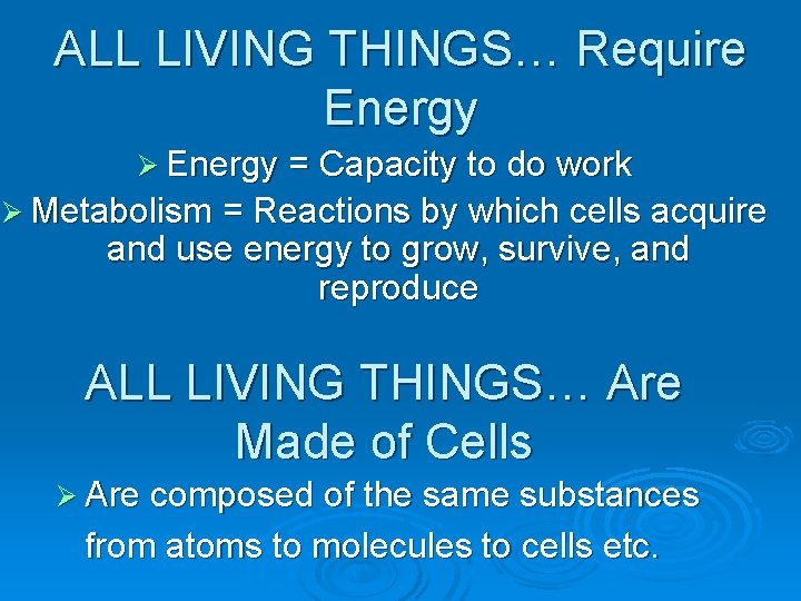 ALL LIVING THINGS… Require Energy Ø Energy = Capacity to do work Ø Metabolism