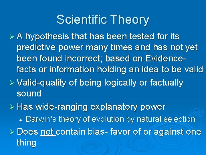 Scientific Theory Ø A hypothesis that has been tested for its predictive power many