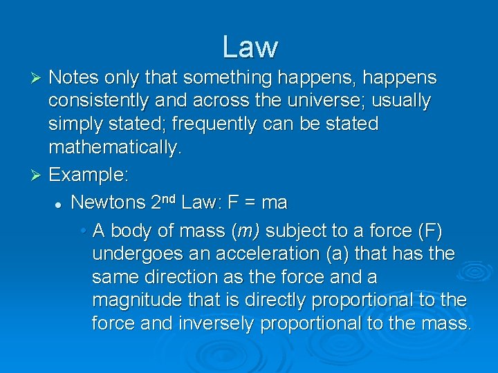 Law Notes only that something happens, happens consistently and across the universe; usually simply