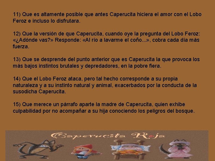 11) Que es altamente posible que antes Caperucita hiciera el amor con el Lobo