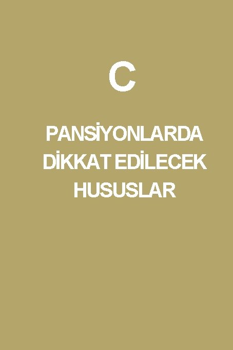 YÖNETİCİ VE ÖĞRETMEN BİLGİLENDİRME REHBERİ 21 C PANSİYONLARDA DİKKAT EDİLECEK HUSUSLAR 