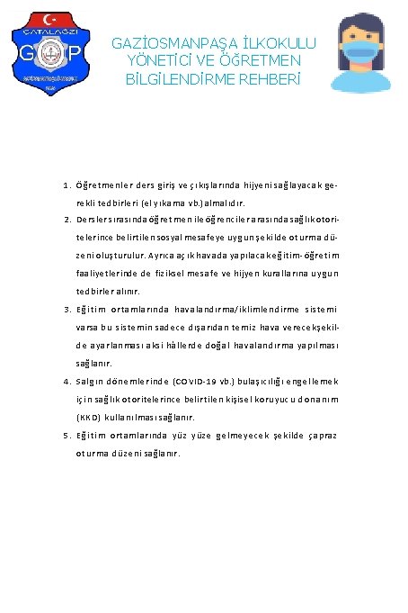 GAZİOSMANPAŞA İLKOKULU YÖNETİCİ VE ÖĞRETMEN BİLGİLENDİRME REHBERİ 1. Öğretmenl er ders giriş ve çıkışlarında