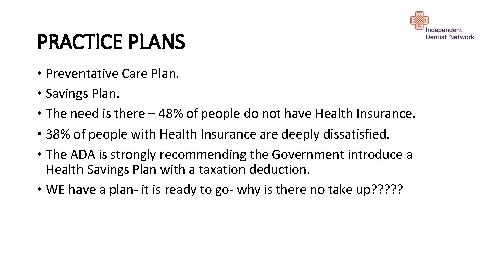 PRACTICE PLANS • Preventative Care Plan. • Savings Plan. • The need is there