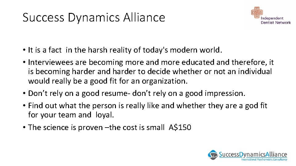Success Dynamics Alliance • It is a fact in the harsh reality of today's