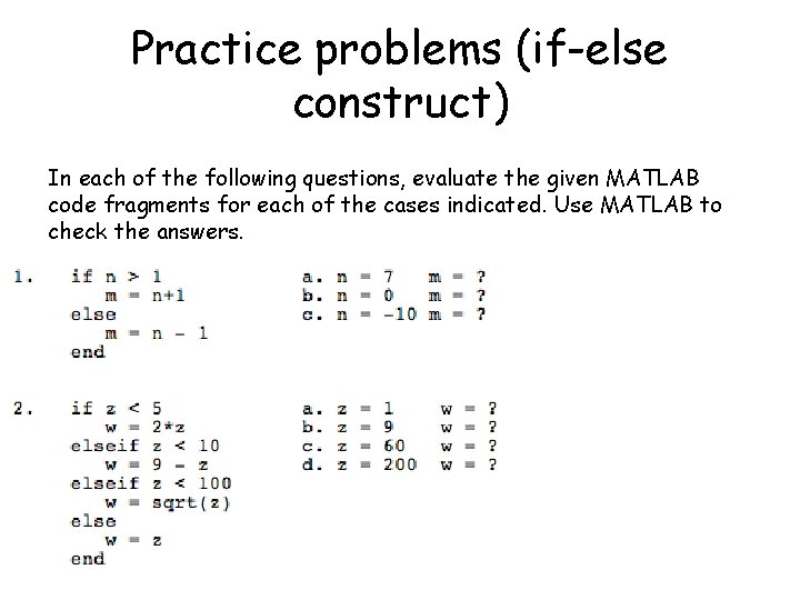 Practice problems (if-else construct) In each of the following questions, evaluate the given MATLAB