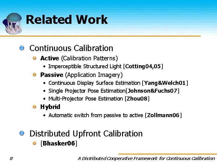 Related Work Continuous Calibration Active (Calibration Patterns) • Imperceptible Structured Light [Cotting 04, 05]