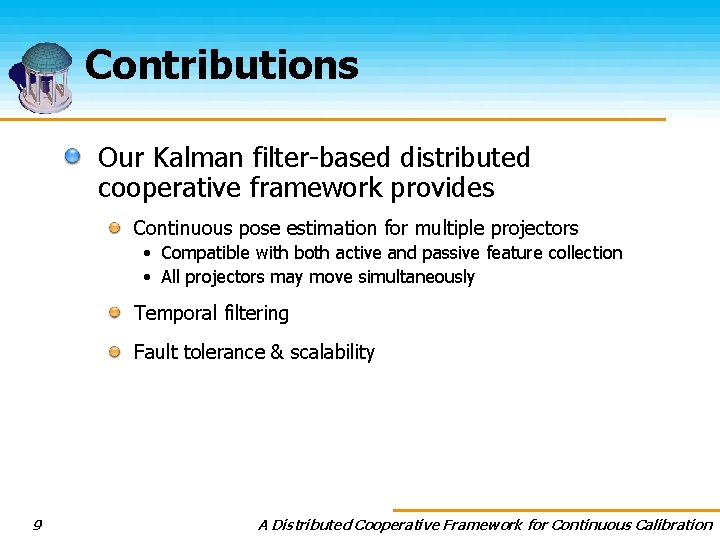 Contributions Our Kalman filter-based distributed cooperative framework provides Continuous pose estimation for multiple projectors