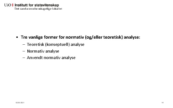  • Tre vanlige former for normativ (og/eller teoretisk) analyse: – Teoretisk (konseptuell) analyse