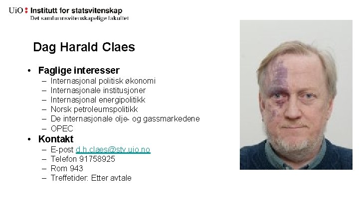 Dag Harald Claes • Faglige interesser – – – Internasjonal politisk økonomi Internasjonale institusjoner