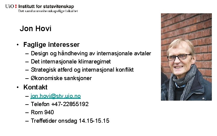 Jon Hovi • Faglige interesser – – Design og håndheving av internasjonale avtaler Det