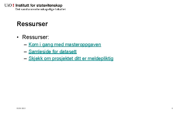 Ressurser • Ressurser: – Kom i gang med masteroppgaven – Samleside for datasett –