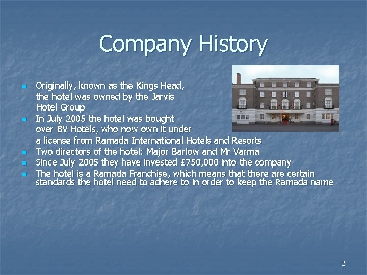 Company History n n n Originally, known as the Kings Head, the hotel was