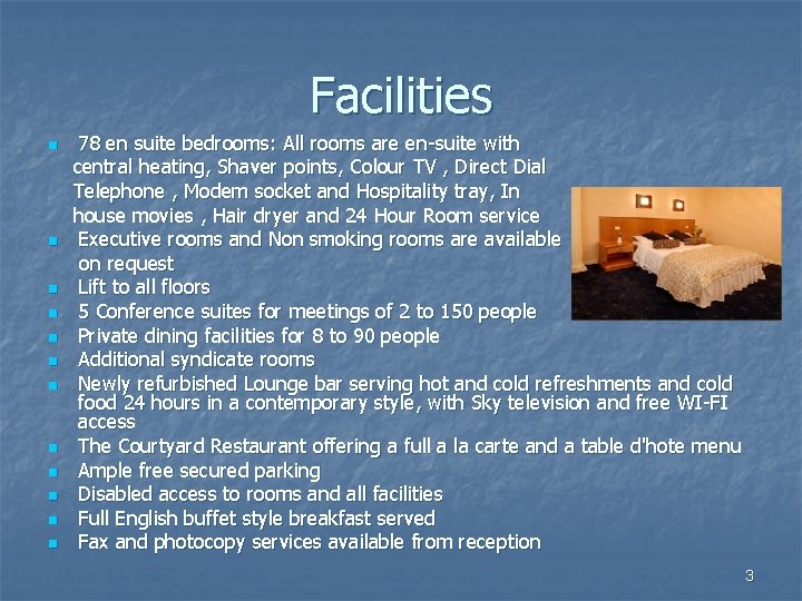 Facilities n n n 78 en suite bedrooms: All rooms are en-suite with central
