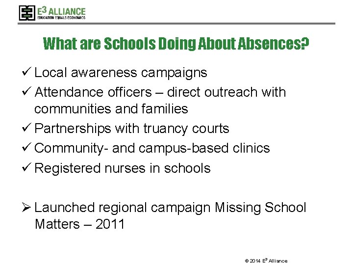 What are Schools Doing About Absences? ü Local awareness campaigns ü Attendance officers –