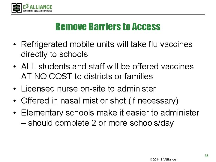 Remove Barriers to Access • Refrigerated mobile units will take flu vaccines directly to