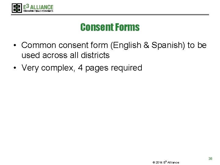 Consent Forms • Common consent form (English & Spanish) to be used across all