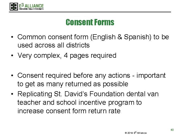 Consent Forms • Common consent form (English & Spanish) to be used across all