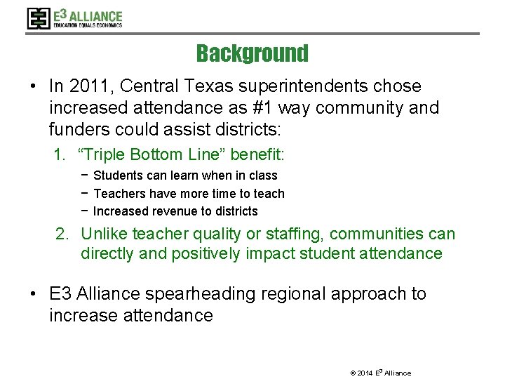 Background • In 2011, Central Texas superintendents chose increased attendance as #1 way community